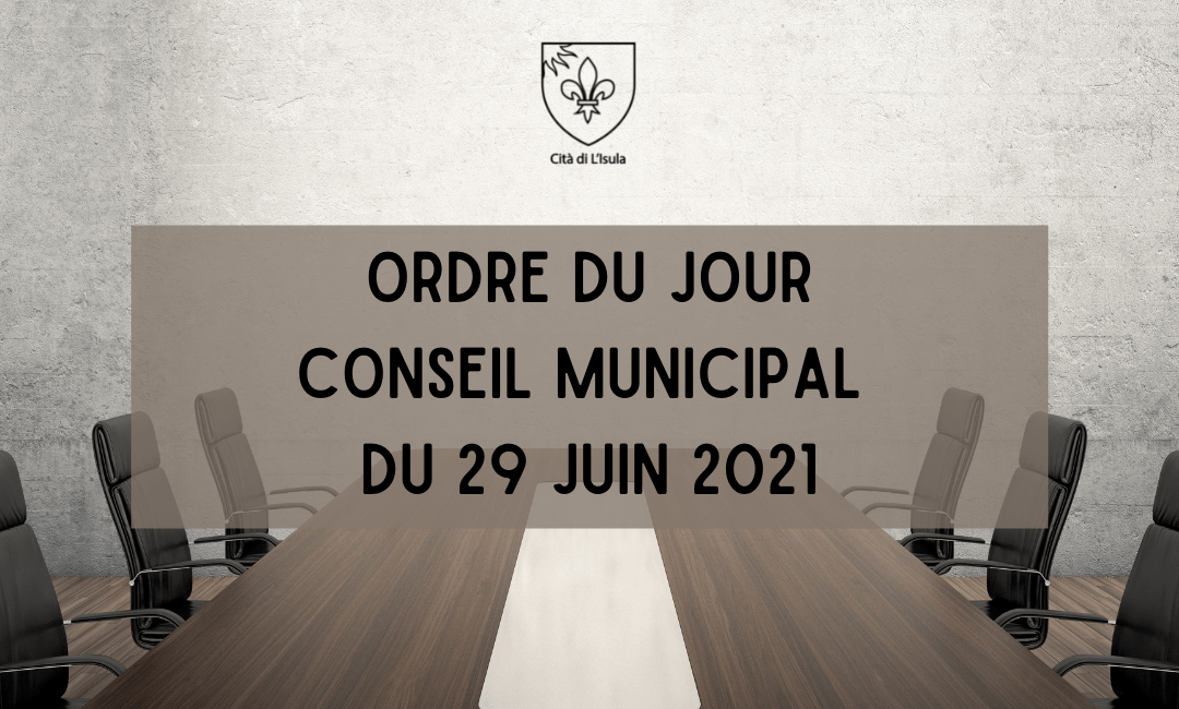 Ordre du jour – Conseil Municipal du 29 juin 2021