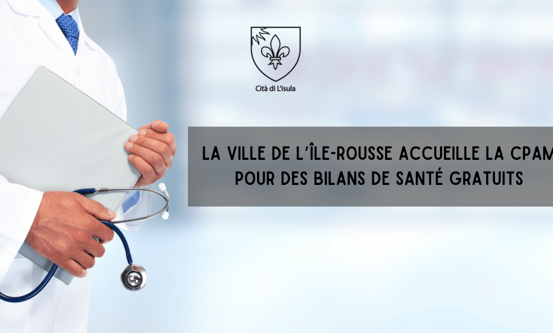 La Ville de L’Île-Rousse accueille la CPAM pour des bilans de santé gratuits