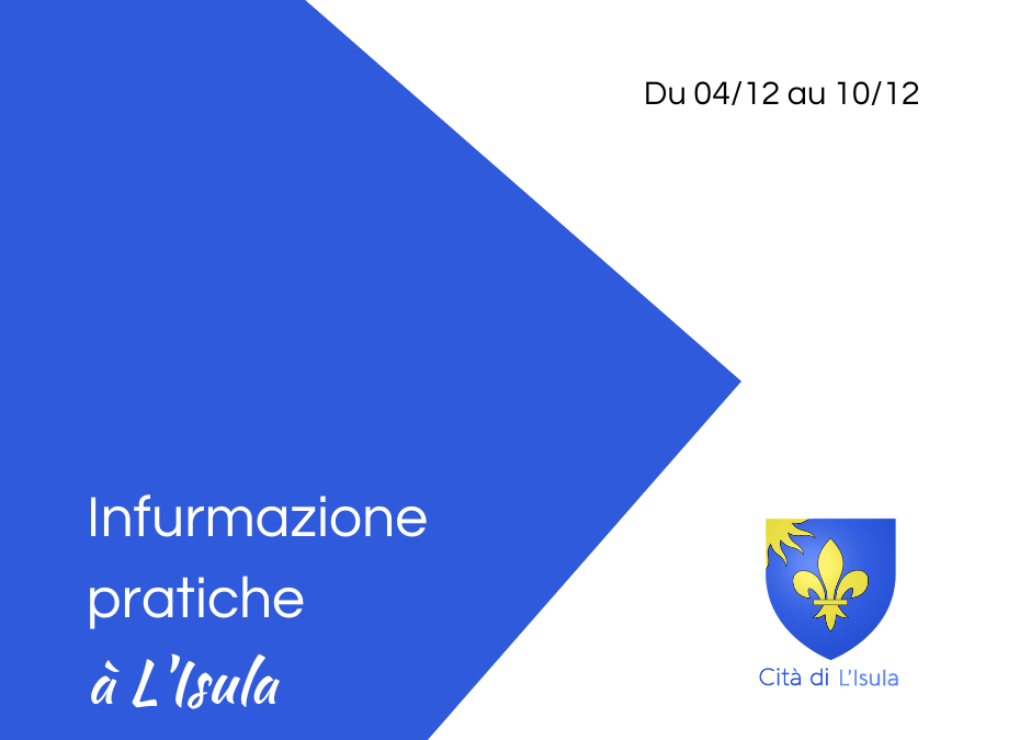 Infurmazione pratiche à L’Isula – Du 4/12 au 10/12