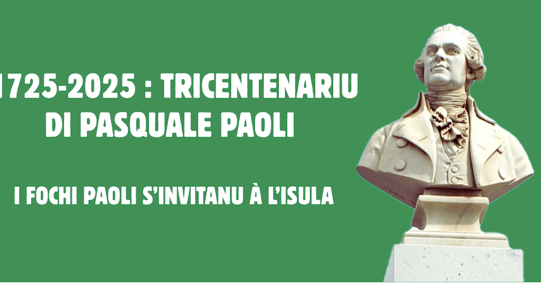 Tricentenaire de Pasquale Paoli : un rendez-vous historique à L’Île-Rousse